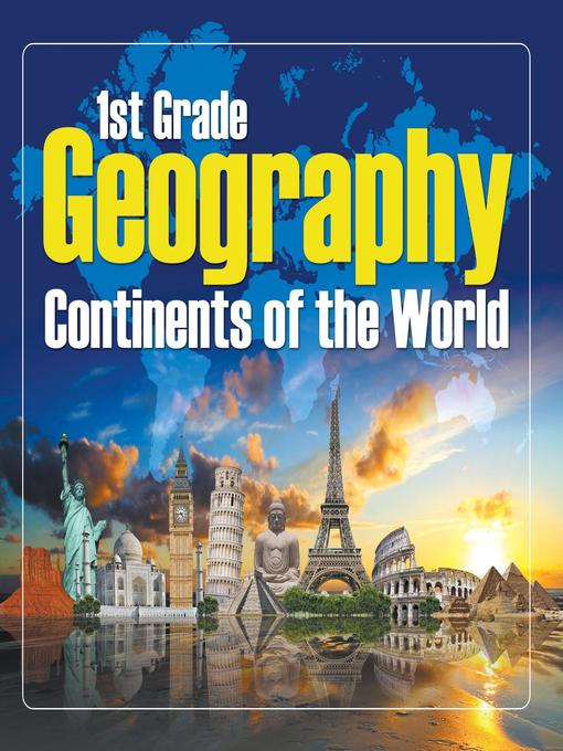 Title details for 1st Grade Geography - Continents of the World by Baby Professor - Available